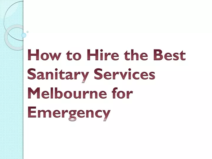 how to hire the best sanitary services melbourne for emergency