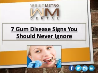 7 Gum Disease Signs You Should Never Ignore