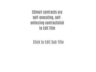 Smart contracts are self-executing, self-enforcing contracts