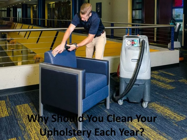 why should you clean your upholstery each year