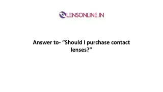 answer to should i purchase contact lenses