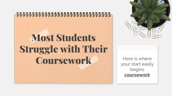 most students struggle with their coursework