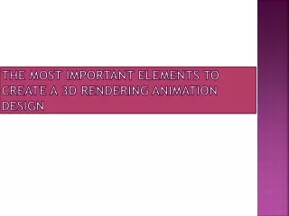 the most important elements to create a 3d rendering animation design