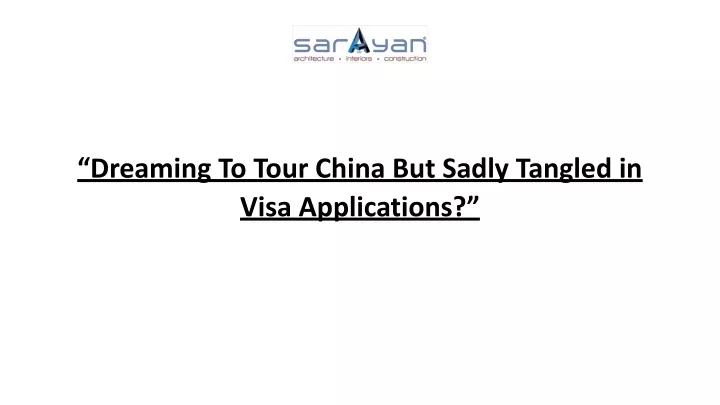 dreaming to tour china but sadly tangled in visa