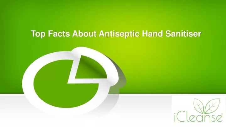 top facts about antiseptic hand sanitiser