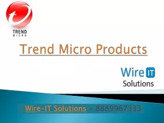 Trend Micro Products - 8889967333 - Wire-IT Solutions