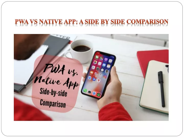 pwa vs native app a side by side comparison