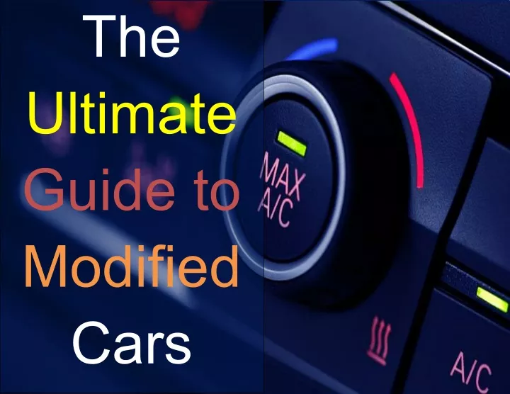 the ultimate guide to modified cars