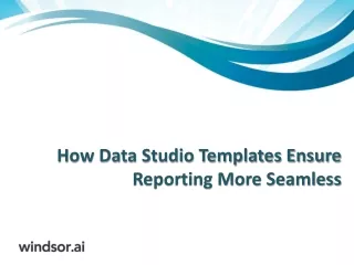 How data studio templates ensure reporting more seamless