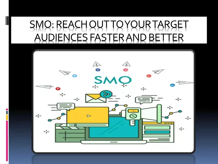 smo reach out to your target audiences faster and better