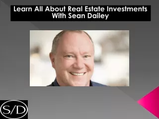 Learn All About Real Estate Investments With Sean Dailey