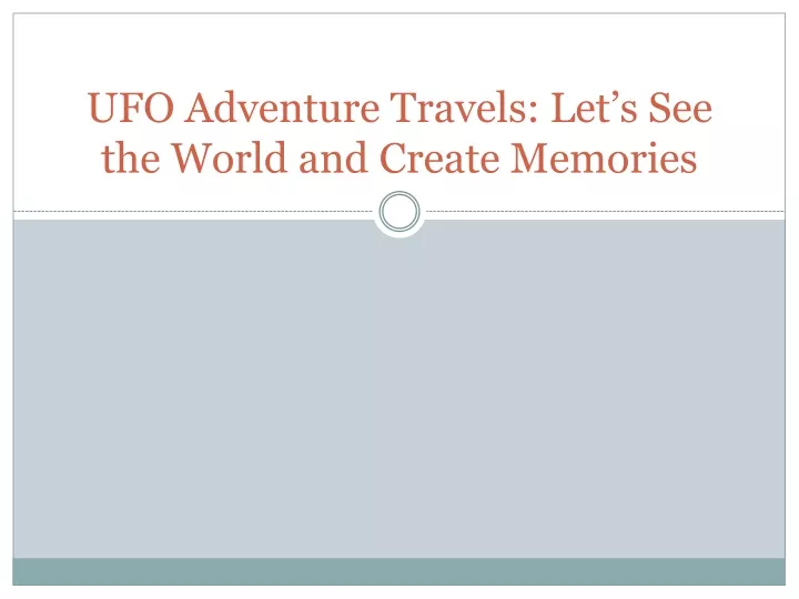 ufo adventure travels let s see the world and create memories