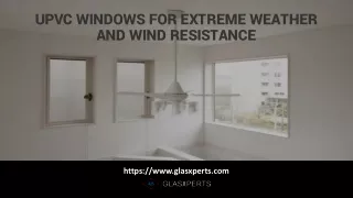 UPVC windows for Extreme Weather and Wind Resistance