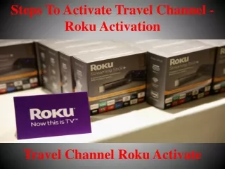Steps To Activate Travel Channel -Roku Activation