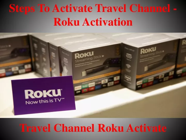 steps to activate travel channel roku activation