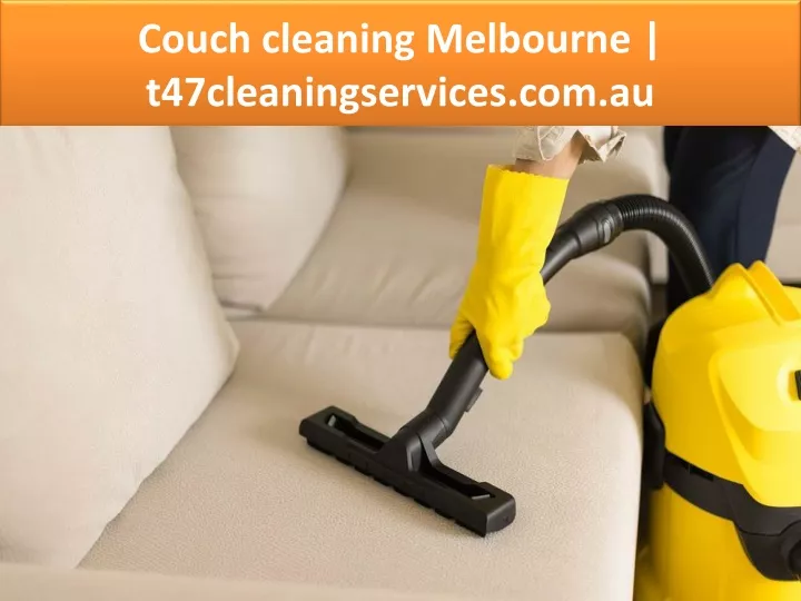 couch cleaning melbourne t47cleaningservices com au