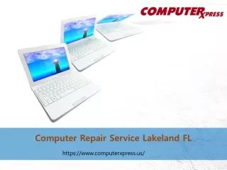 Trusted Computer Repair Service Lakeland FL - ComputerXpress