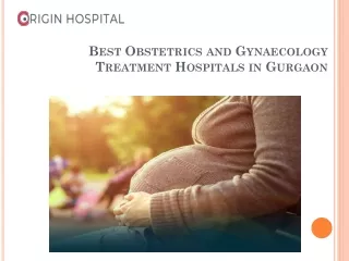 Best Obstetrics and Gynaecology Treatment Hospitals in Gurgaon