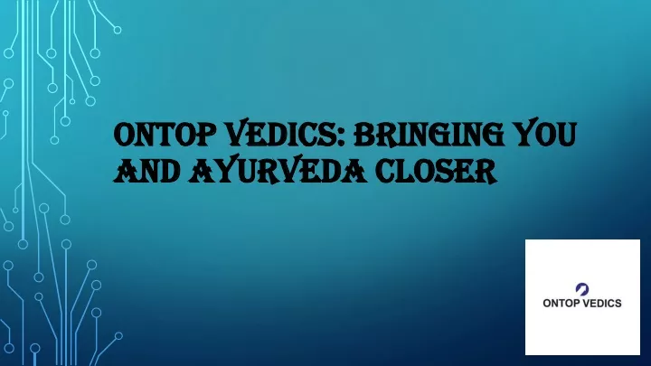ontop vedics bringing you and ayurveda closer