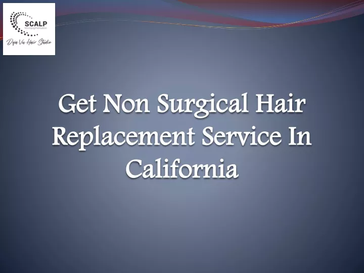 get non surgical hair replacement service