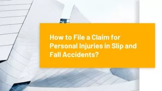 How to File a Claim for Personal Injuries in Slip and Fall Accidents?