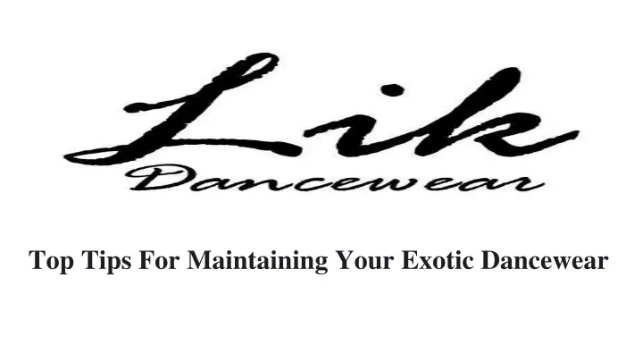 top tips for maintaining your exotic dancewear