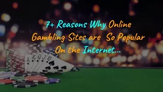 7  Reasons Why Online Gambling Sites are  So Popular On the Internet...