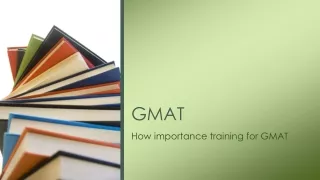 The Graduate Management Admission Test (GMAT)