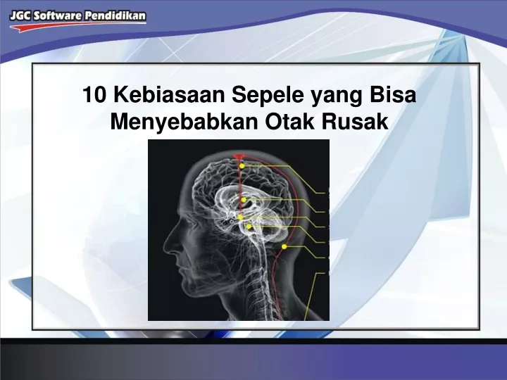 10 kebiasaan sepele yang bisa menyebabkan otak rusak