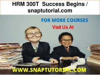 HRM 300T  Success Begins / snaptutorial.com