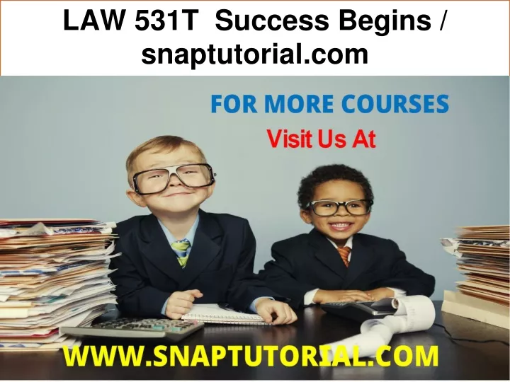 law 531t success begins snaptutorial com