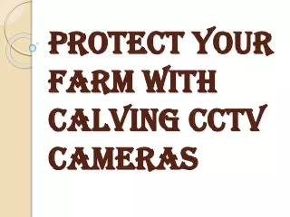 Advantages of Installing the Calving CCTV Cameras
