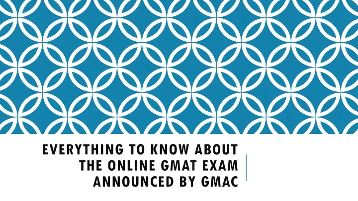everything to know about the online gmat exam announced by gmac
