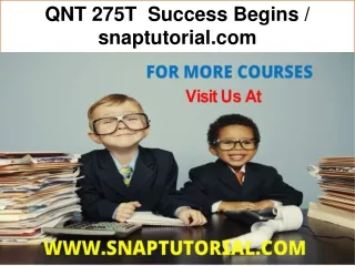 QNT 275T  Success Begins / snaptutorial.com