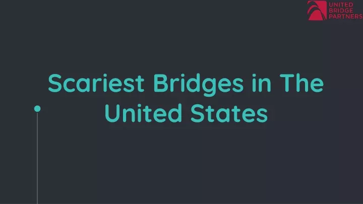 scariest bridges in the united states