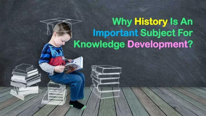 why history is an important subject for knowledge