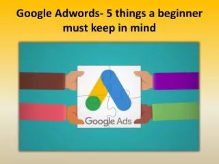 Google Adwords- 5 things a beginner must keep in mind