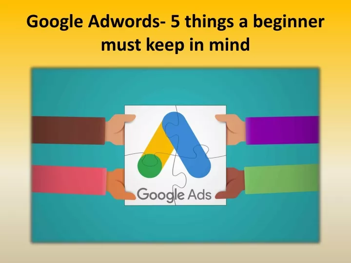 google adwords 5 things a beginner must keep in mind