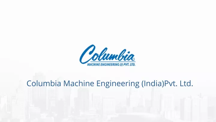 columbia machine engineering india pvt ltd