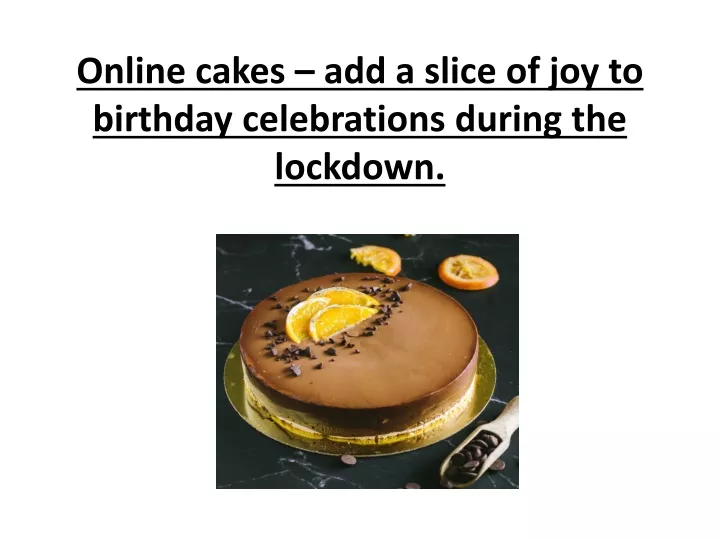 online cakes add a slice of joy to birthday celebrations during the lockdown