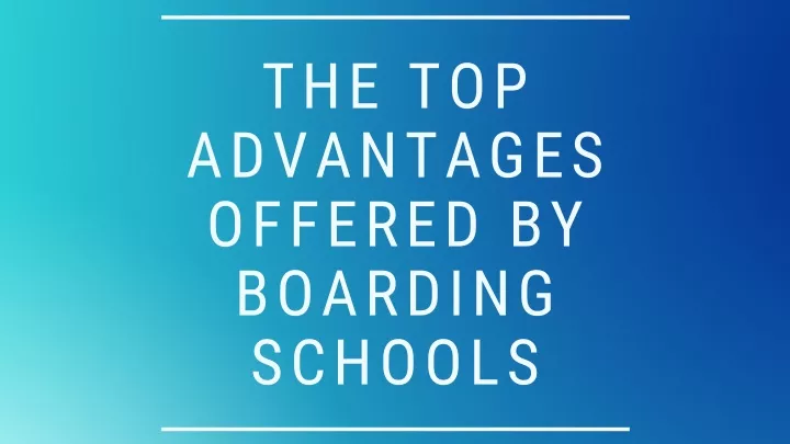the top advantages offered by boarding schools