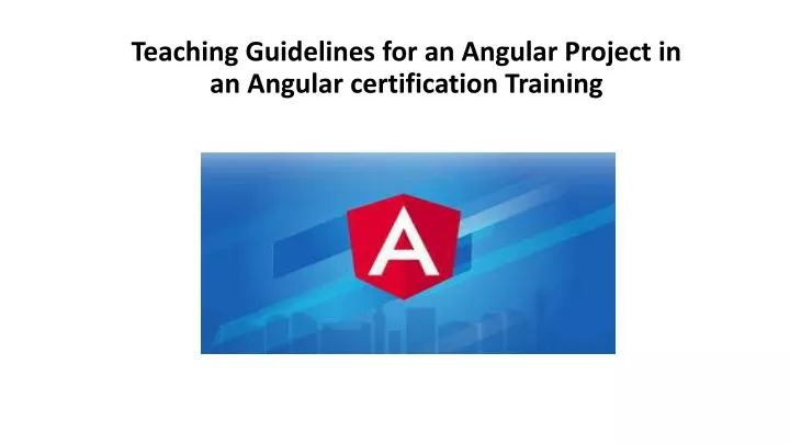 teaching guidelines for an angular project in an angular certification training