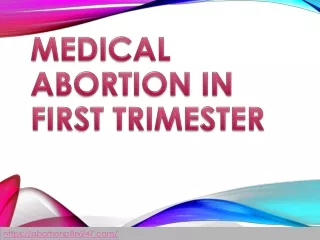 Terminate the pregnancy in the first trimester with the medical abortion process