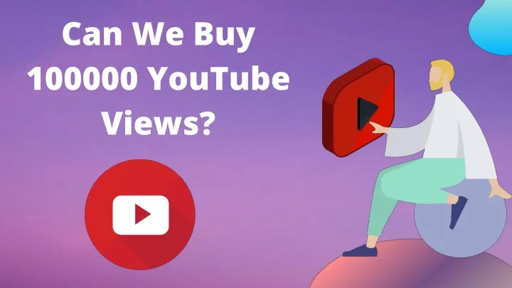 can we buy 100000 youtub e v i ews