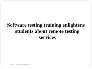 Software testing training enlightens students about remote testing services.