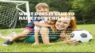 What Does It Take to Raise Four Children?