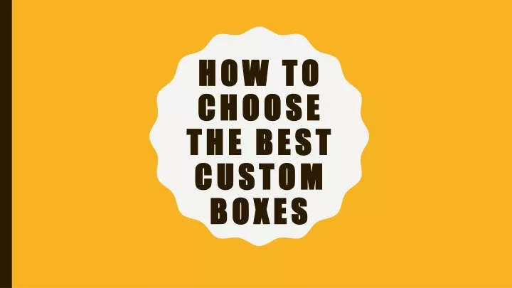 how to choose the best custom boxes