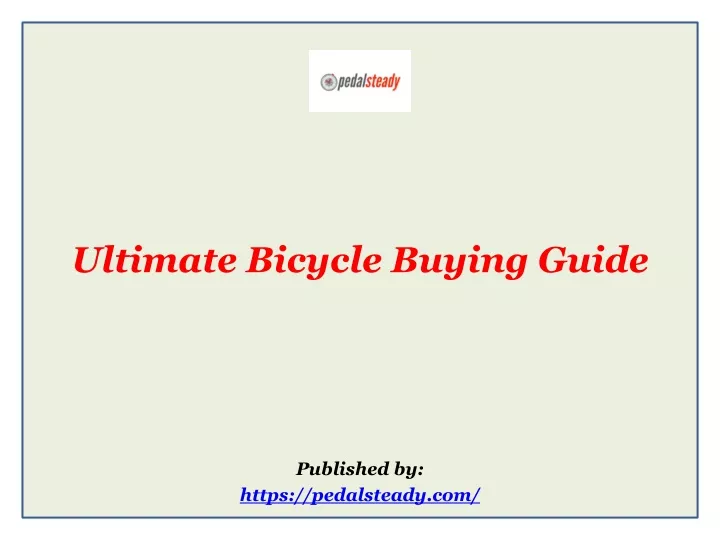 ultimate bicycle buying guide published by https pedalsteady com