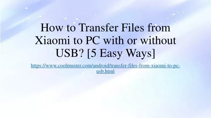 how to transfer files from xiaomi to pc with or without usb 5 easy ways