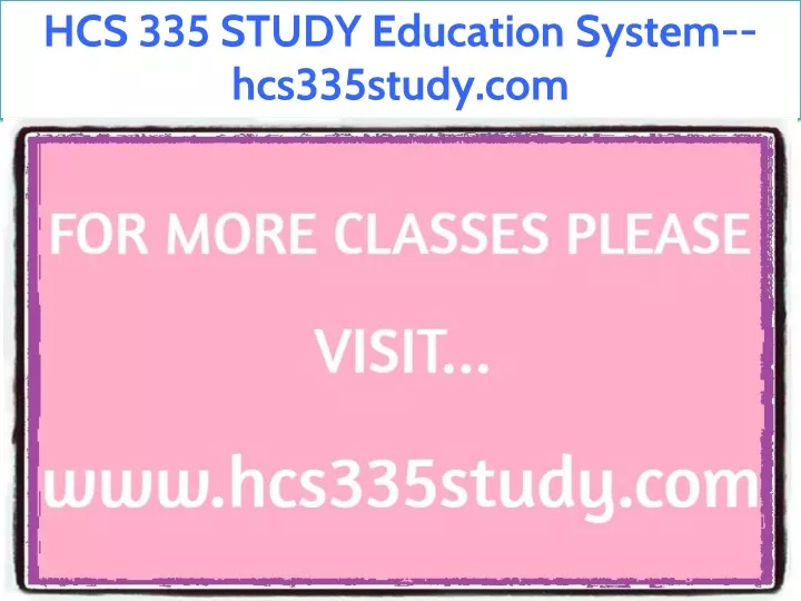 hcs 335 study education system hcs335study com
